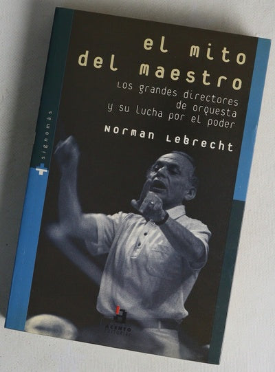 El mito del maestro los grandes directores de orquesta y su lucha por el poder