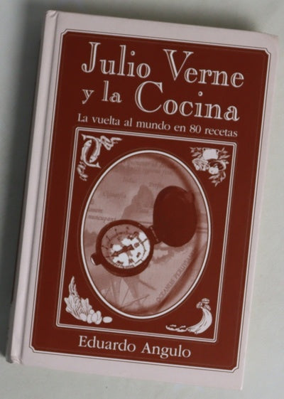 Julio Verne y la cocina la vuelta al mundo en 80 recetas