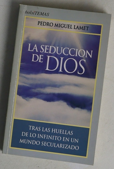 La seducción de Dios : tras las huellas de lo infinito en un mundo secularizado