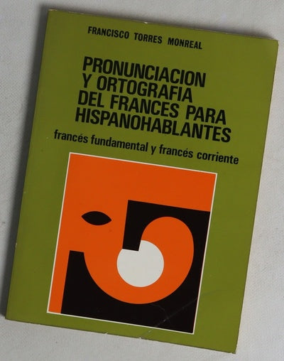 Pronunciación y ortografía del francés para hispanohablantes (francés fundamental y francés corriente)