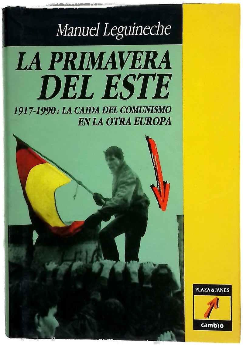 La primavera del Este 1917-1990, la caída del Comunismo en la otra Europa