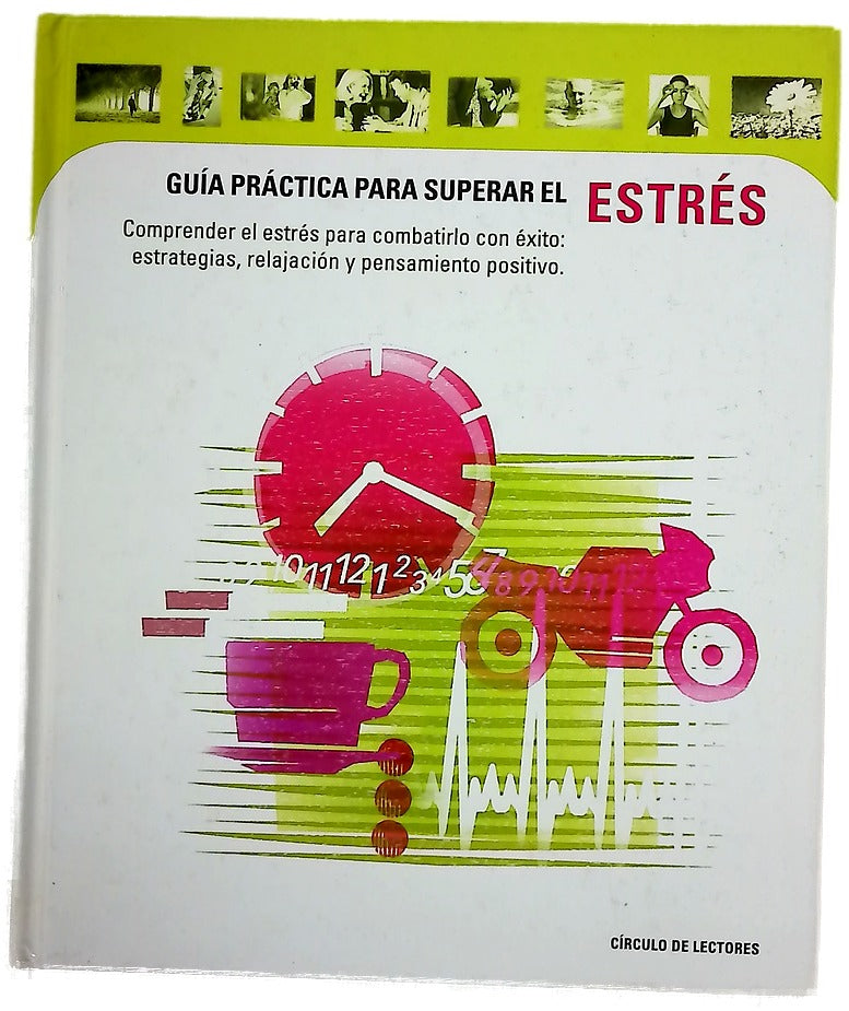 Guía práctica para superar el estrés comprender el estrés para combatirlo con éxito : estrategias, relajación y pensamiento positivo