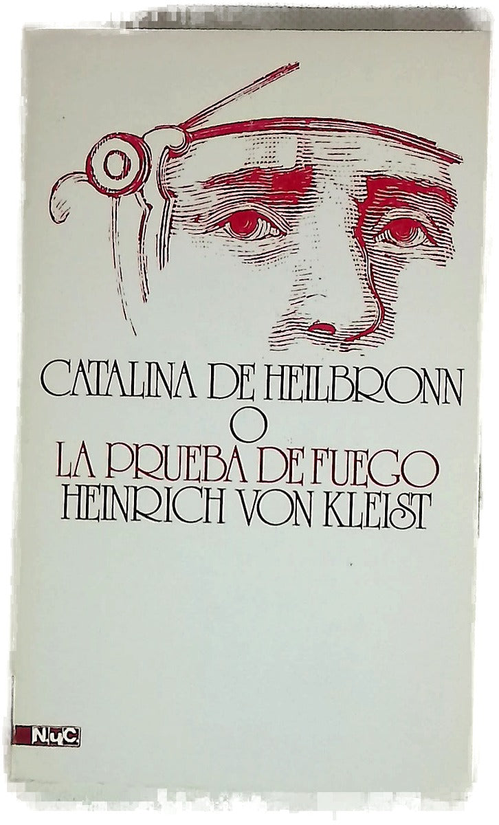 Catalina de Heilbronn o la prueba de fuego (una gran representación histórica caballeresca)
