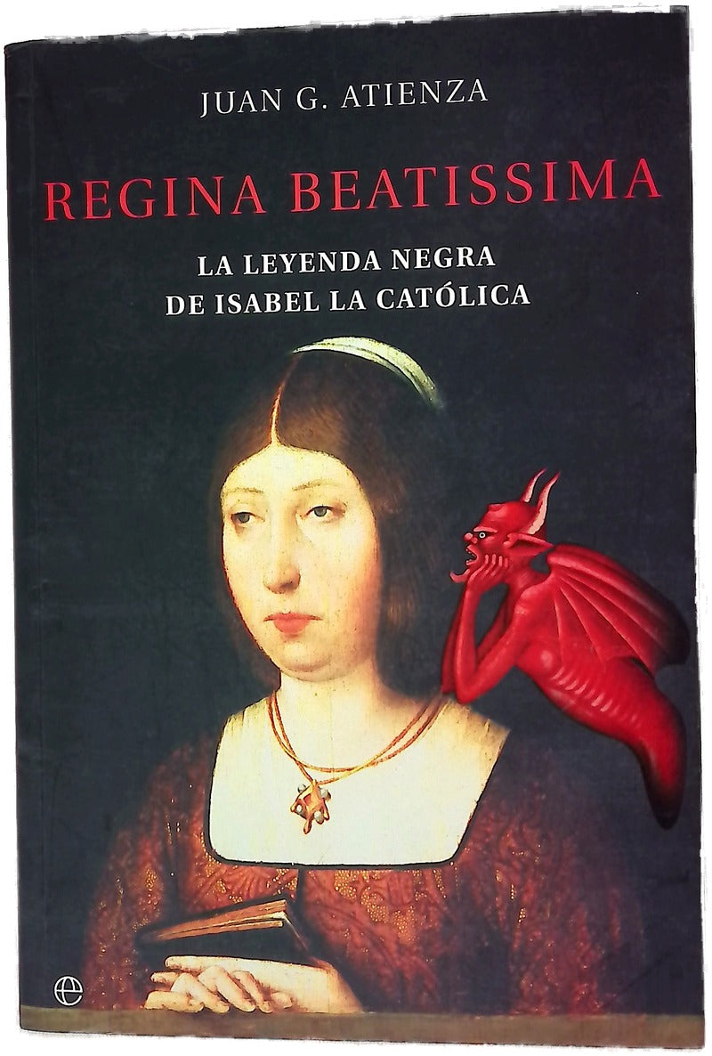 Regina Beatissima la leyenda negra de Isabel la Católica