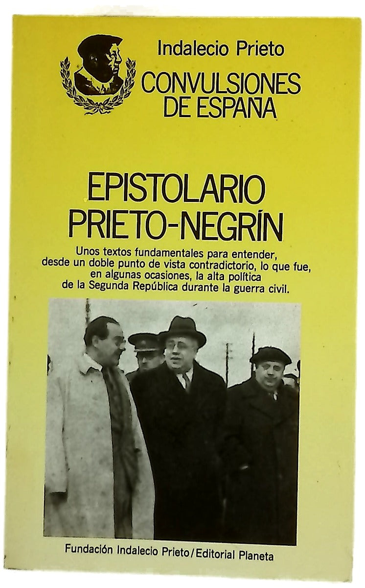 Epistolario Prieto-Negrín puntos de vista sobre el desarrollo y consecuencias de la guerra civil española