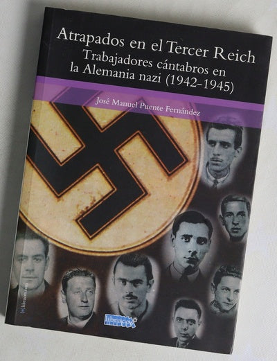 Atrapados en el Tercer Reich : trabajadores cántabros en la Alemania nazi (1942-1945)