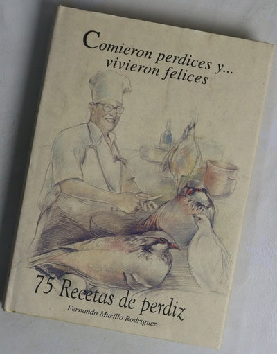 Comieron perdices-- y vivieron felices 75 recetas de perdiz