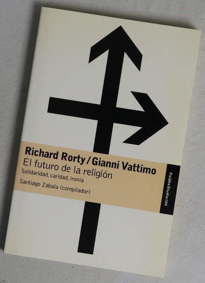 El futuro de la religión : solidaridad, caridad, ironía