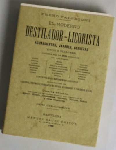 El moderno destilador-licorista : aguardientes, jarabes, cervezas ...