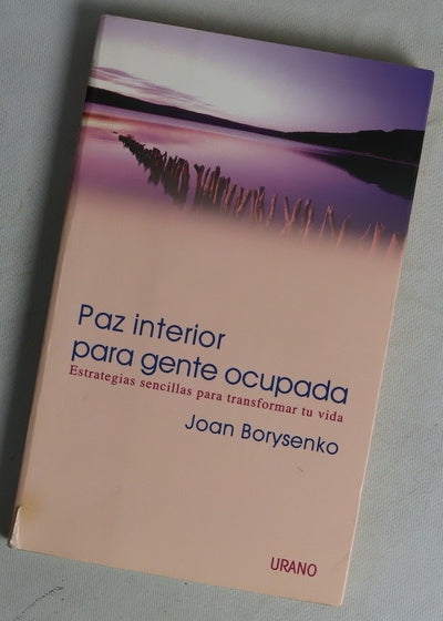 Paz interior para gente ocupada estrategias sencillas para transformar tu vida