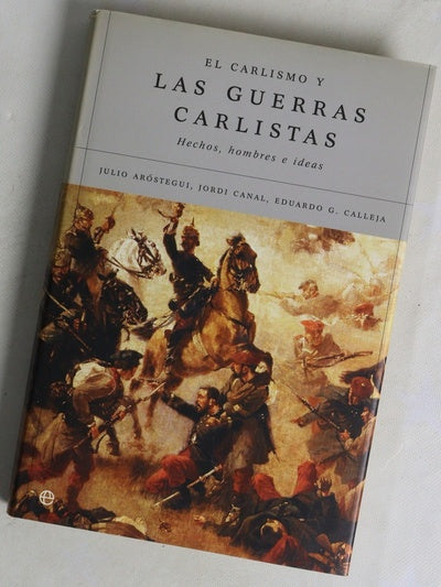 El carlismo y las guerras carlistas hechos, hombres e ideas