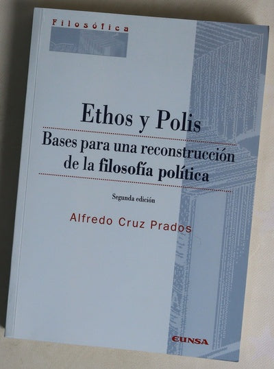 Ethos y Polis : bases para una reconstrucción de la filosofía política