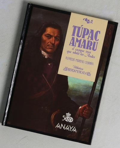 Túpac Amaru el cacique inca que rebeló los Andes