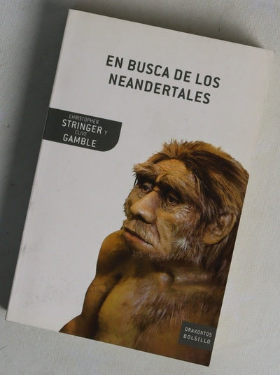En busca de los neandertales la solución al rompecabezas de los orígenes del hombre