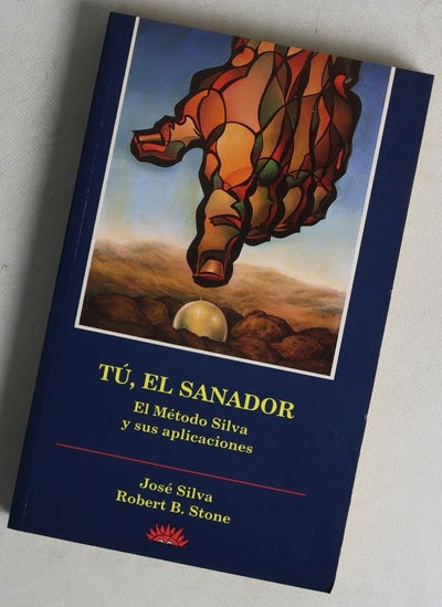 Tú, el sanador el método Silva y sus aplicaciones