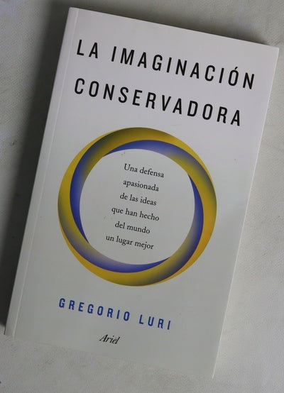 La imaginación conservadora : una defensa apasionada de las ideas que han hecho del mundo un lugar mejor