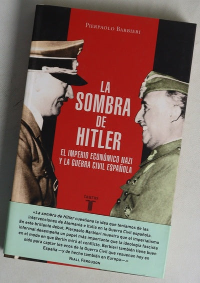 La sombra de Hitler : el imperio económico nazi y la Guerra Civil española