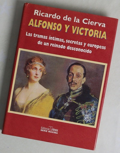 Alfonso y Victoria las tramas íntimas, secretas y europeas de un reinado desconocido