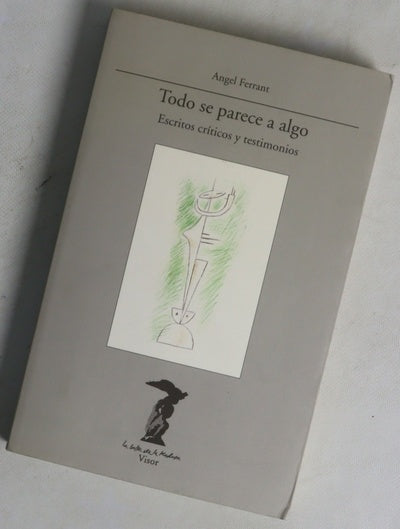 Todo se parece a algo : estudios críticos y testimonios