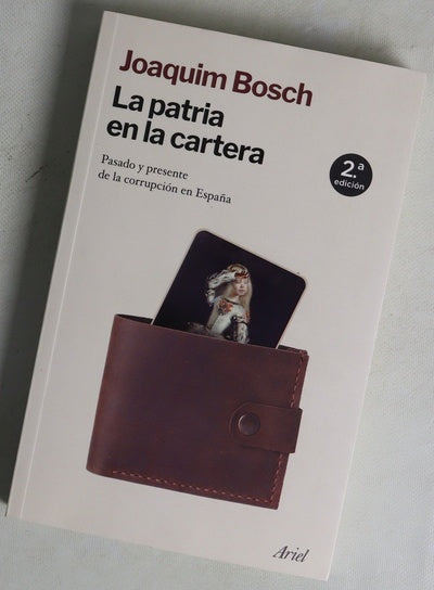 La patria en la cartera : pasado y presente de la corrupción en España