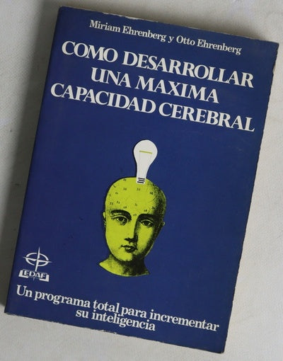 Cómo desarrollar una máxima capacidad cerebral un programa total para incrementar su inteligencia