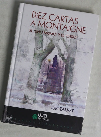 Diez cartas a Montaigne : el "uno mismo" y el "otro"
