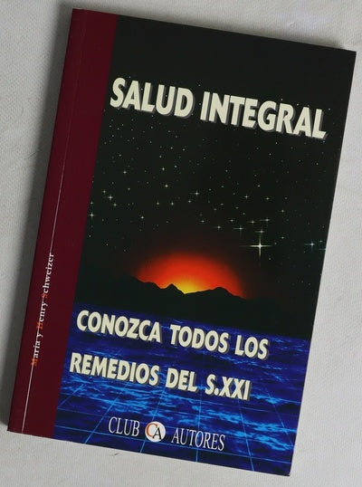 Salud integral conozca todos los remedios del siglo XXI
