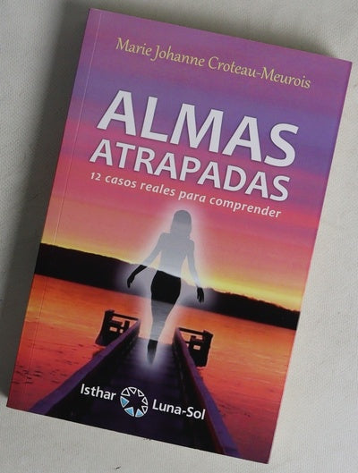 Almas atrapadas : 12 casos reales para comprender