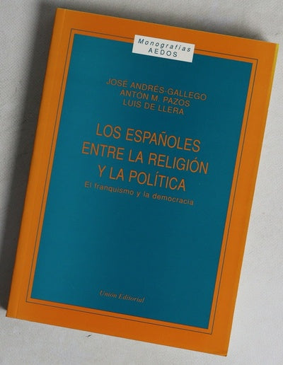 Los españoles, entre la religión y la política el franquismo y la democracia