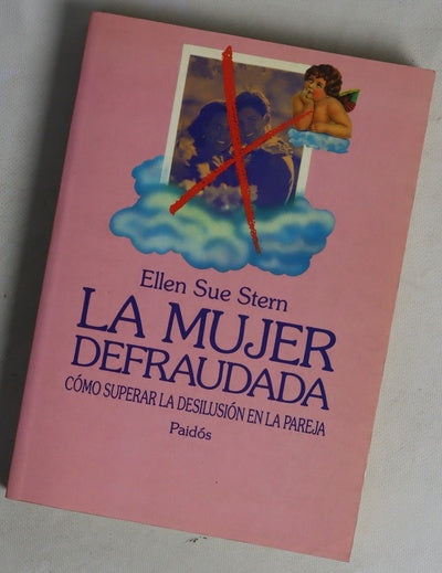 La mujer defraudada cómo superar la desilusión en la pareja