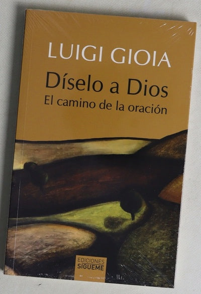 Díselo a Dios : el camino de la oración