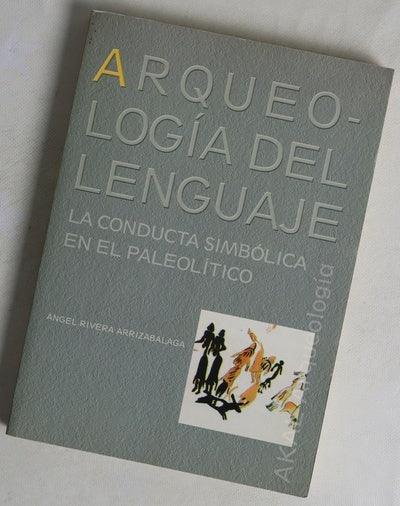 Arqueología del lenguaje la conducta simbólica en el Paleolítico