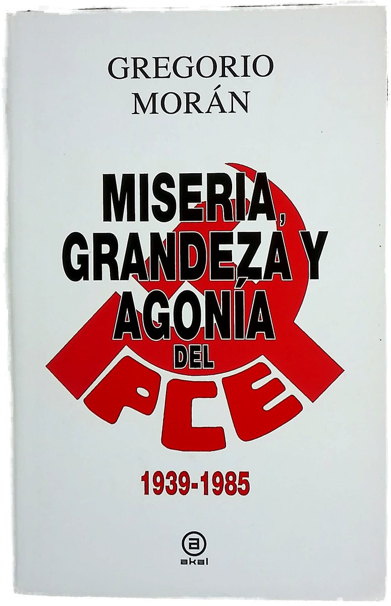 Miseria, grandeza y agonía del Partido Comunista de España 1939-1985