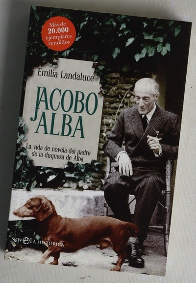 Jacobo Alba : la vida de novela del padre de la duquesa de Alba