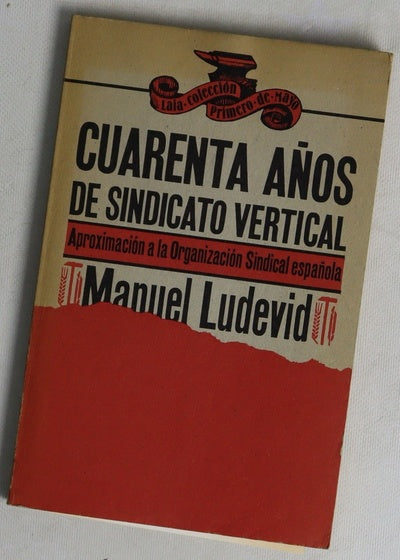Cuarenta años de sindicato vertical aproximación a la Organización Sindical Española