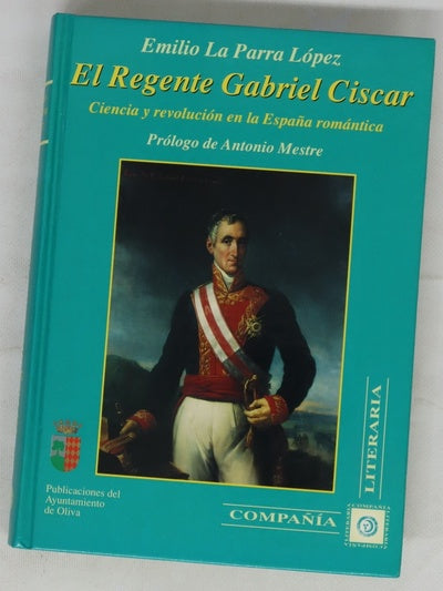 El regente Gabriel Ciscar ciencia y revolución en la España romántica