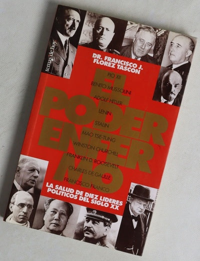 El poder enfermo la salud de diez líderes políticos del siglo XX