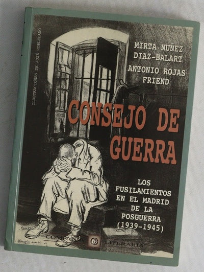 Consejo de guerra los fusilamientos en el Madrid de la posguerra (1939-1945)