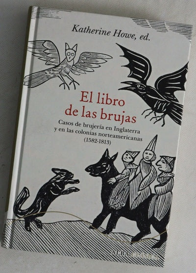 El libro de las brujas : casos de brujería en Inglaterra y en las colonias norteamericanas (1582-1813)