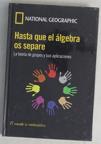Hasta que el álgebra os separe : la teoría de grupos y sus aplicaciones