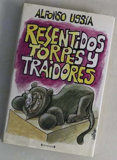 Resentidos torpes y traidores