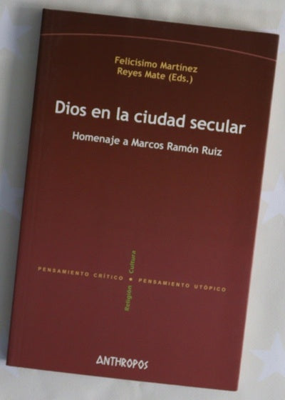 Dios en la sociedad secular : homenaje a Marcos Ramón Ruiz