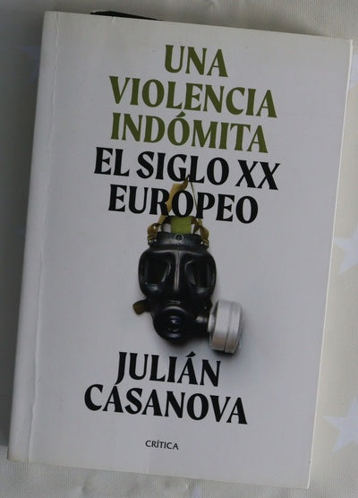 Una violencia indómita : el siglo XX europeo