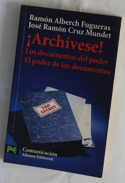 ¡Archívese! los documentos del poder : el poder de los documentos