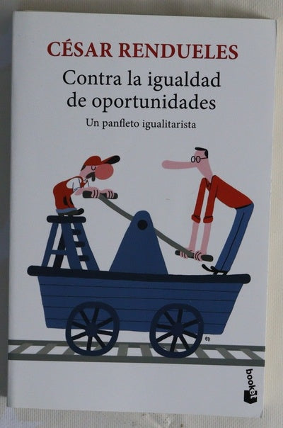 Contra la igualdad de oportunidades : un panfleto igualitarista