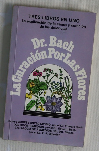 La curación por las flores Cúrese usted mismo ; Los doce remedios ; Catálogo de remedios del Dr. Bach / F.J. Wheeler