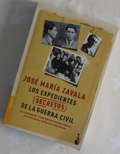 Los expedientes secretos de la Guerra Civil : una investigación a fondo sobre las muertes violentas en los dos bandos : de Durruti a José Antonio