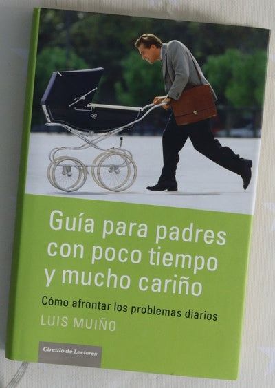 Guía para padres con poco tiempo y mucho cariño cómo afrontar los problemas diarios