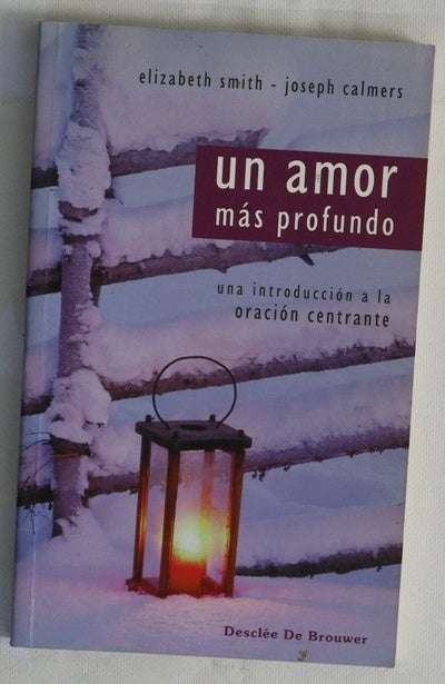 Un amor más profundo una introducción a la oración centrante