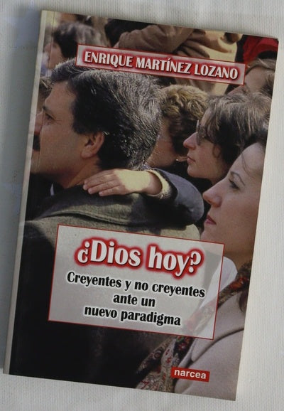 ¿Dios hoy? : creyentes y no creyentes ante un nuevo paradigma